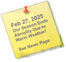 Feb 27, 2025 Our Season Ends Abruptly Due to Warm Weather!  See News Page …